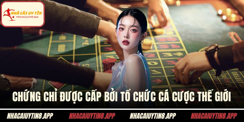 Chứng chỉ pháp lý được cấp bởi tổ chức cá cược thế giới