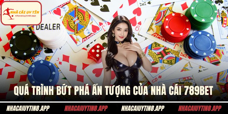 Quá trình bứt phá ấn tượng của nhà cái 789BET